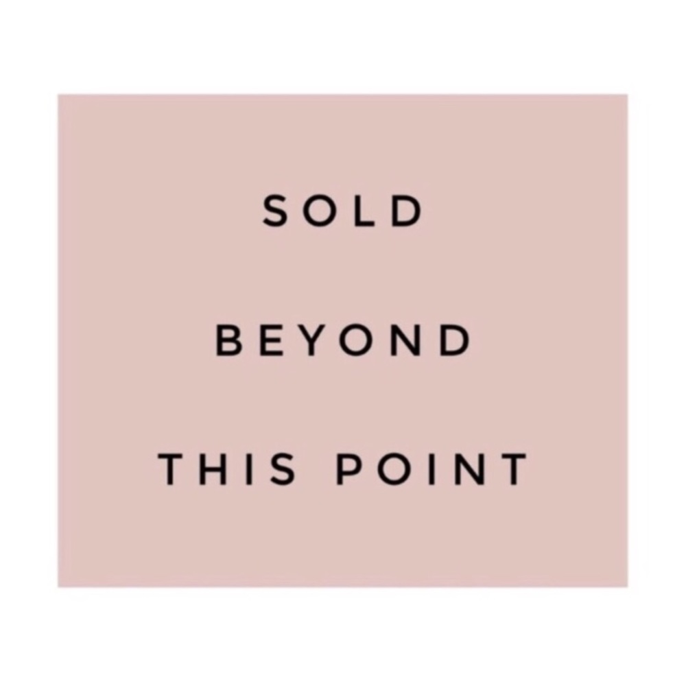 Sold beyond this point! Xo